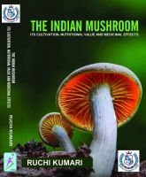 THE INDIAN MUSHROOM ITS CULTIVATION, NUTRITIONAL VALUE AND MEDICINAL EFFECTS